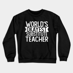 World's Okayest Substitute Teacher T shirt Substitute Teacher Gift Crewneck Sweatshirt